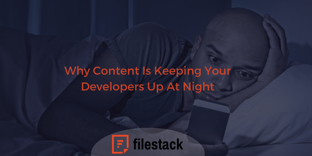 why content is keeping your developer up at night