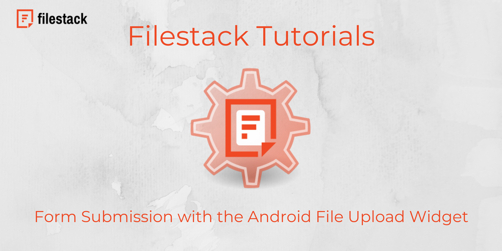 Form Submission with the Android File Upload Widget