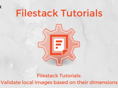 Filestack Tutorials: Validate local images based on their dimensions