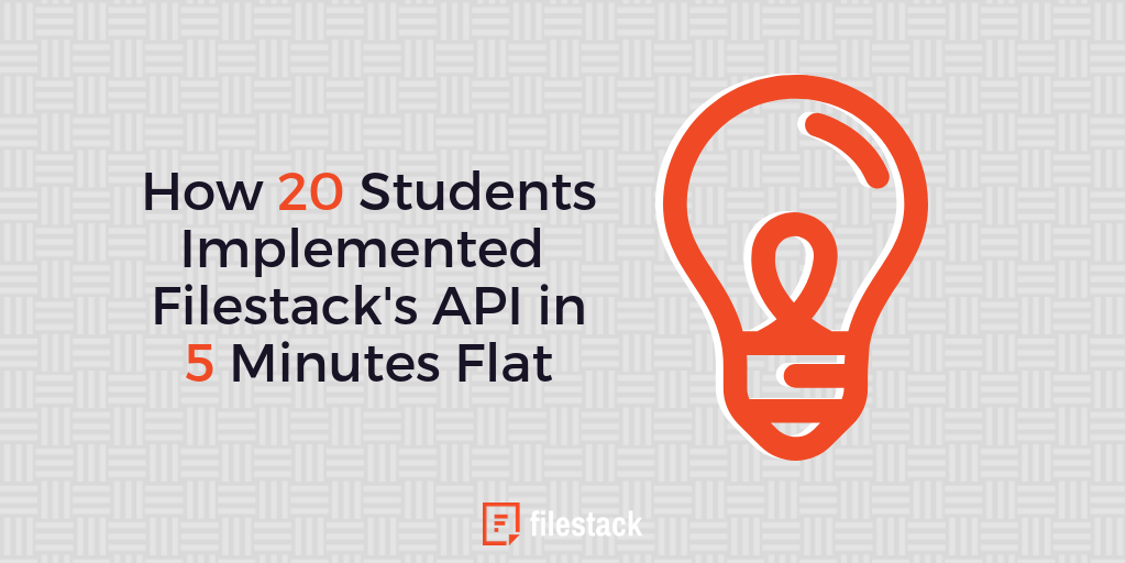 How 20 students implemented Filestack's API in 5 minutes flat, with the Filestack logo and a line drawing of a lightbulb