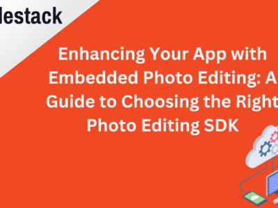 Enhancing Your App with Embedded Photo Editing: A Guide to Choosing the Right Photo Editing SDK