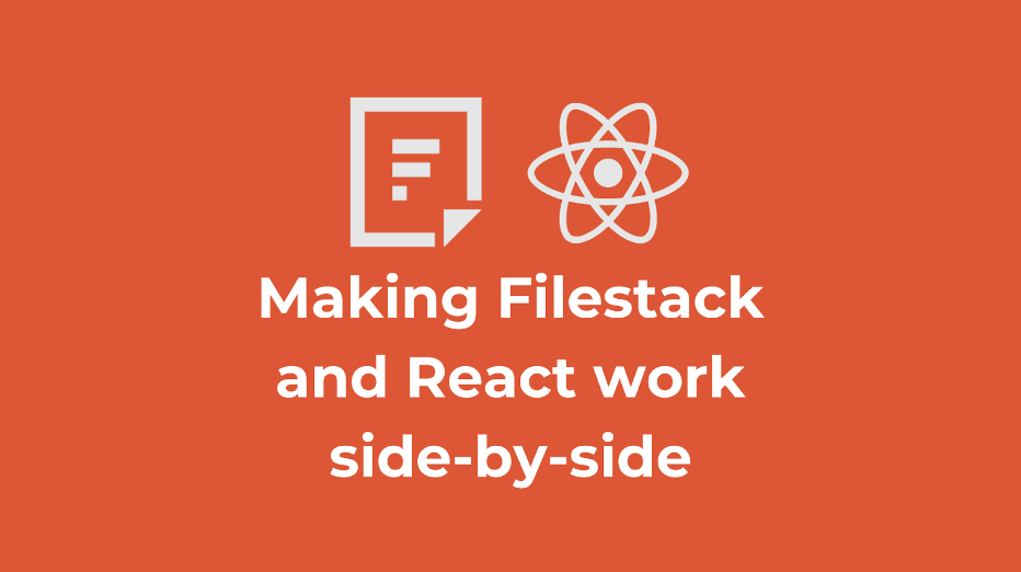Making Filestack and React work side-by-side