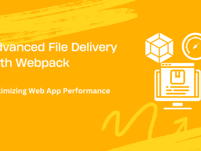 Advanced File Delivery with Webpack: Optimizing Web App Performance