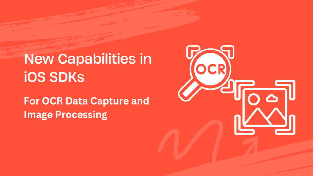 New Capabilities in iOS SDKs for OCR Data Capture and Image Processing