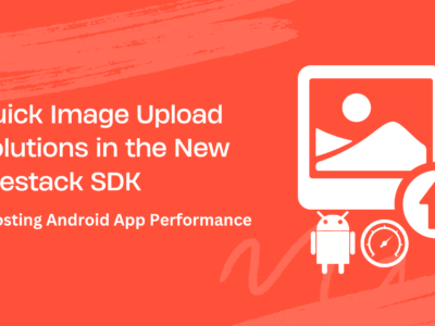 Quick Image Upload Solutions in the New Filestack SDK | Boosting Android App Performance