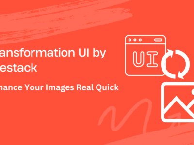 Transformation UI by Filestack - Enhance Your Images Real Quick
