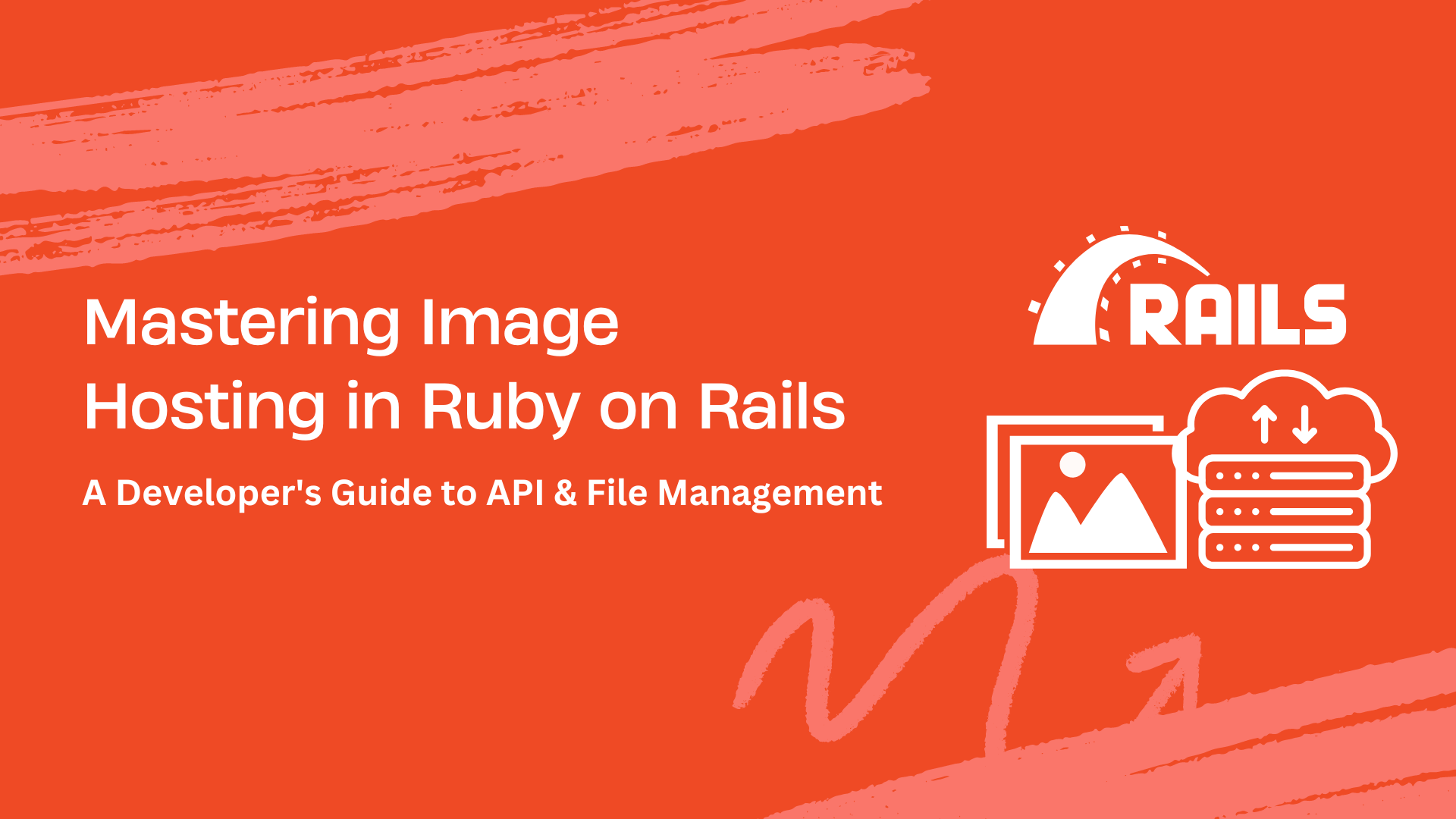 Mastering Image Hosting in Ruby on Rails: A Developer's Guide to API & File Management