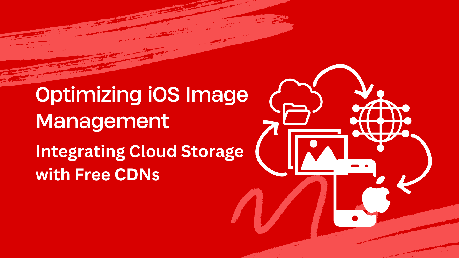 Optimizing iOS Image Management: Integrating Cloud Storage with Free CDNs