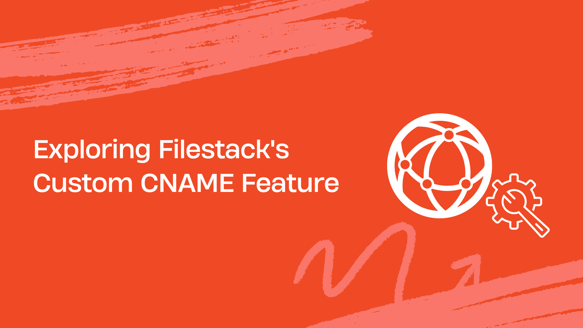 Exploring Filestack's Custom CNAME Feature