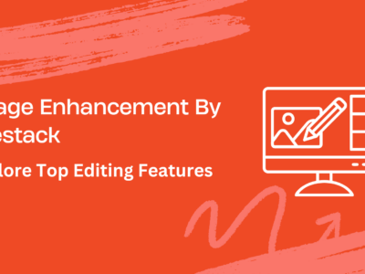 Image Enhancement By Filestack - Explore Top Editing Features