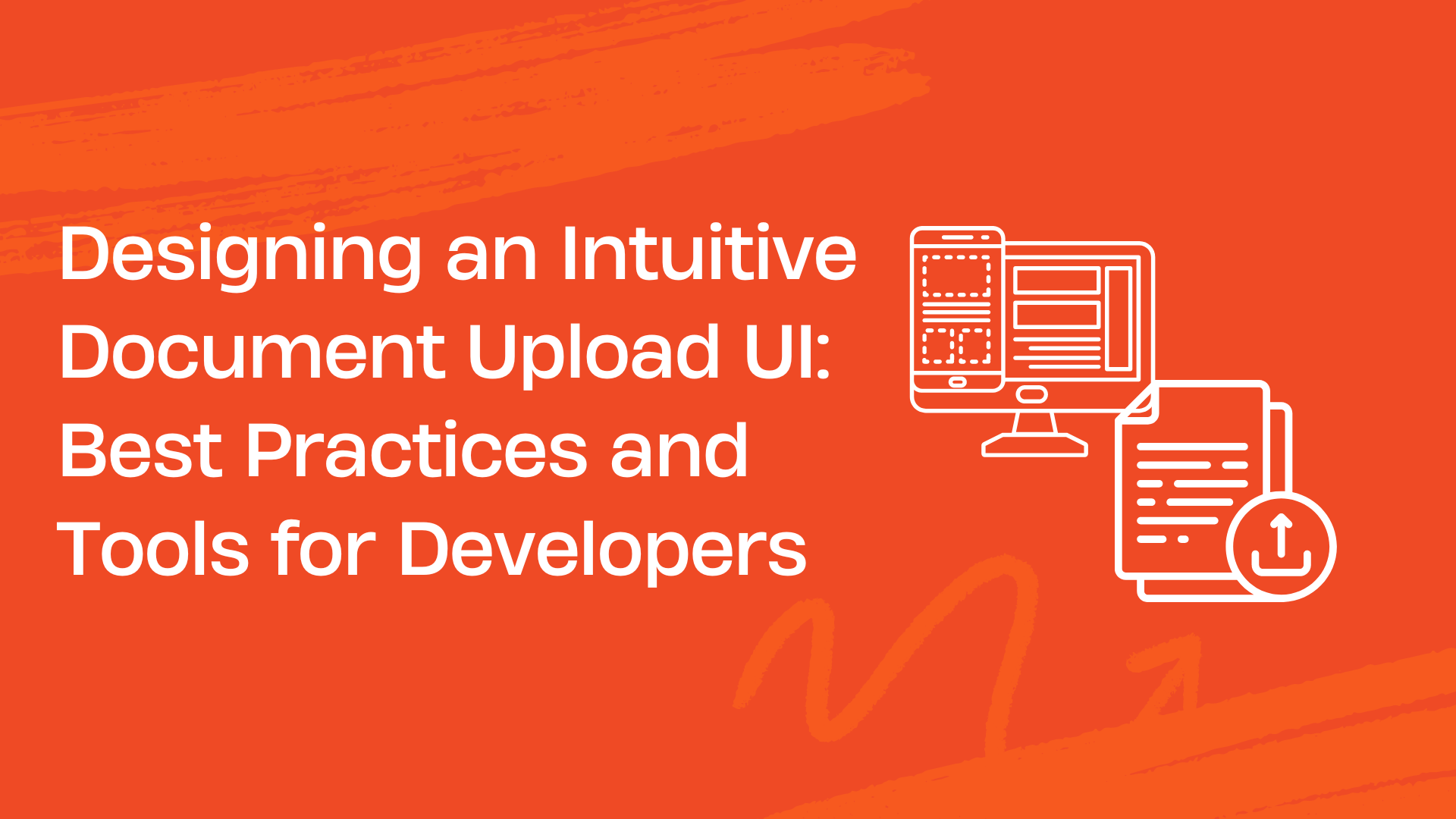 Designing an Intuitive Document Upload UI Best Practices and Tools for Developers