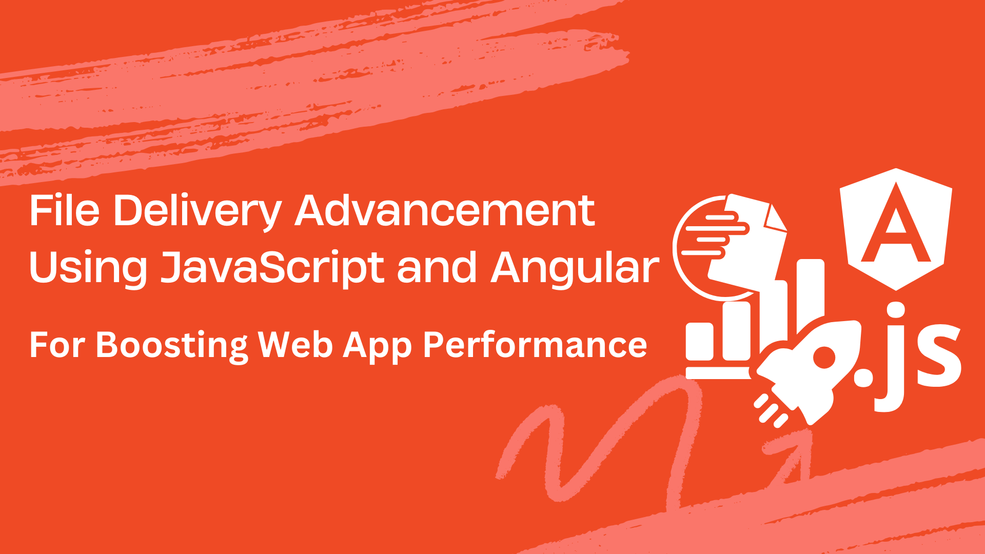 File Delivery Advancement Using JavaScript and Angular for Boosting Web App Performance