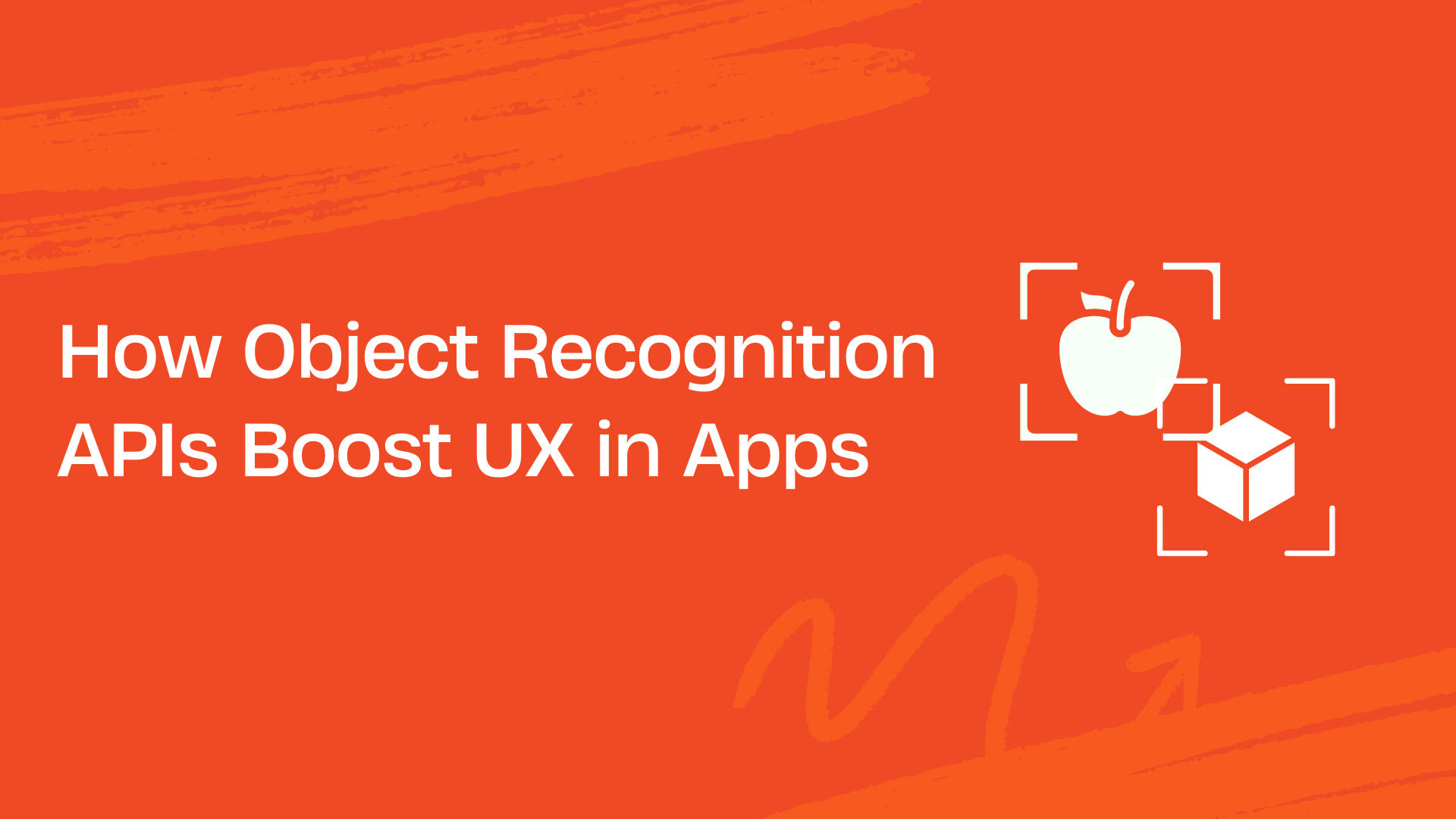 How Object Recognition APIs Boost UX in Apps