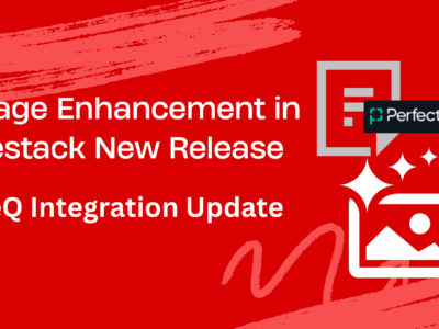 Image Enhancement in Filestack New Release - EyeQ Integration Update