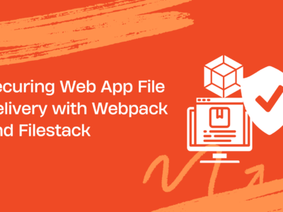 Securing Web App File Delivery with Webpack and Filestack