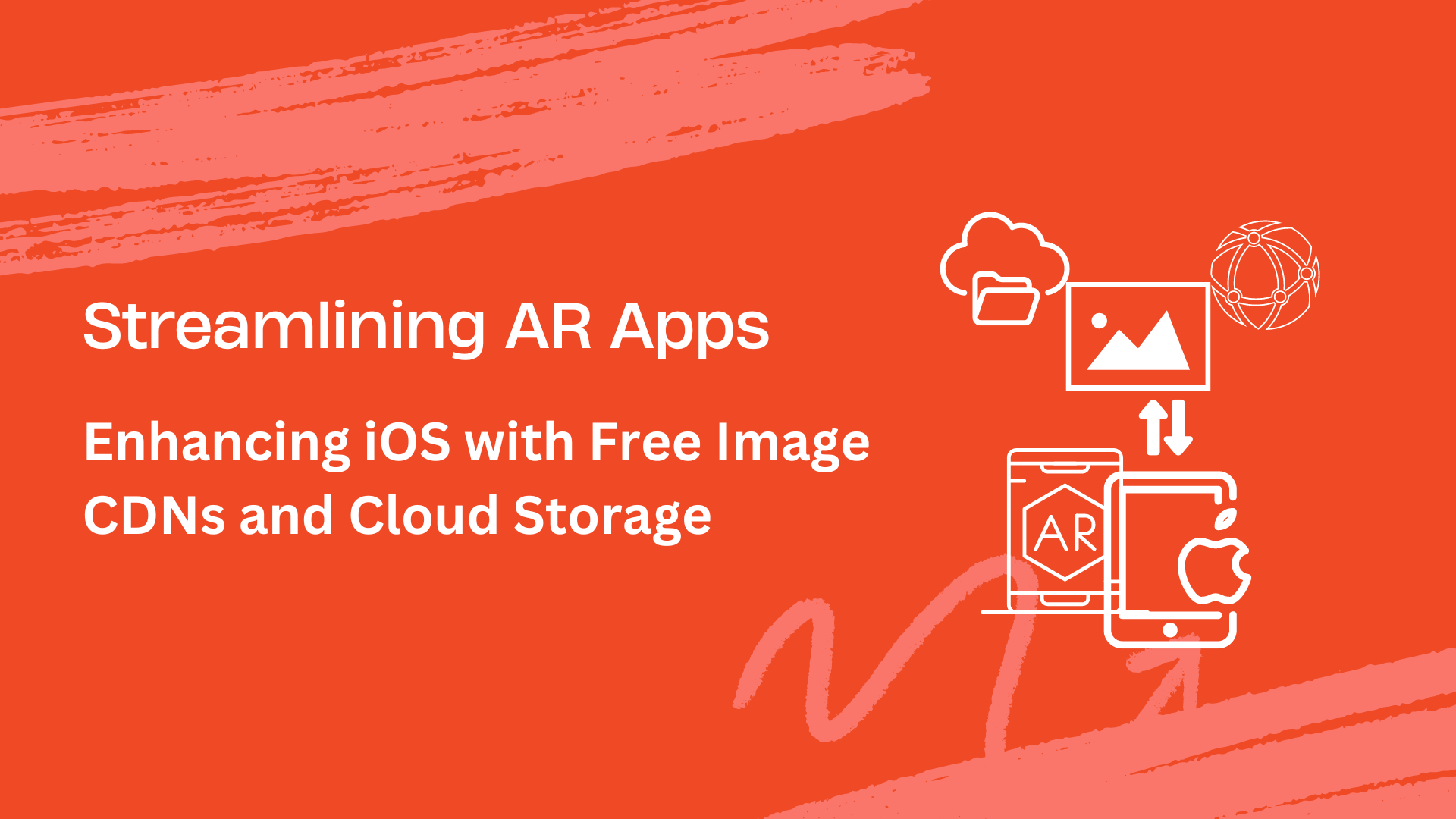 Streamlining AR Apps Enhancing iOS with Free Image CDNs and Cloud Storage