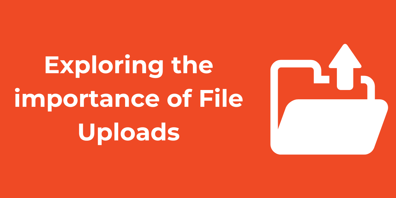 importance of file uploads