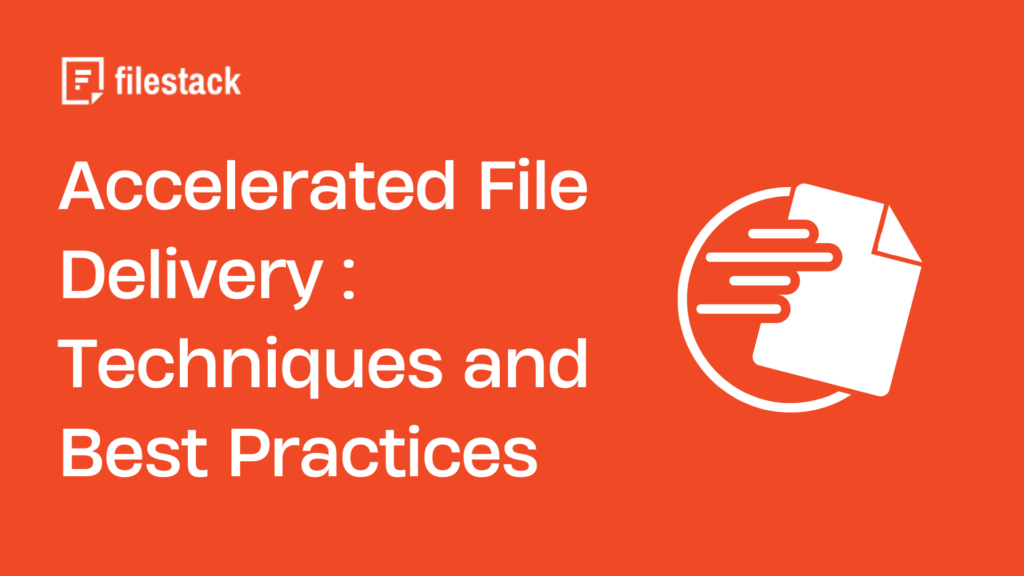 Accelerated File Delivery with Filestack Techniques and Best Practices