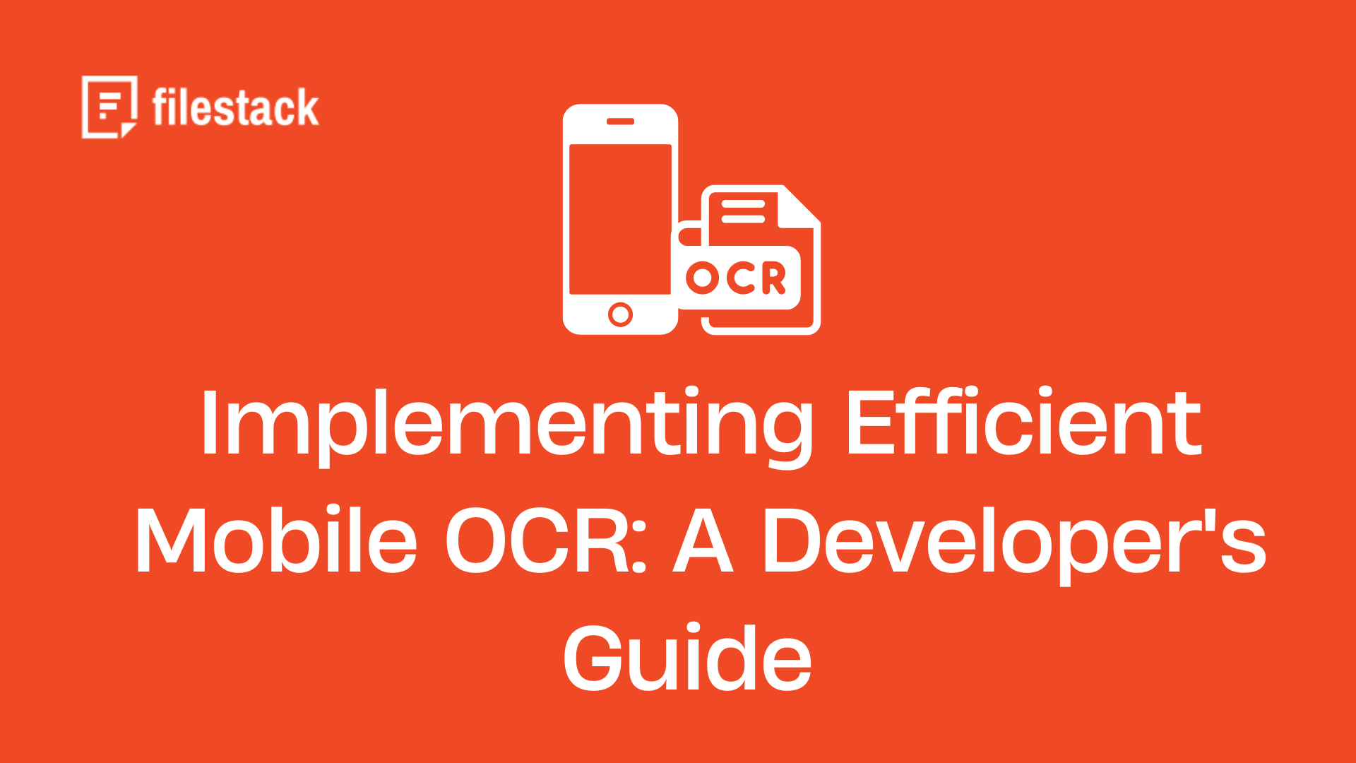 Implementing Efficient Mobile OCR with Filestack A Developer's Guide