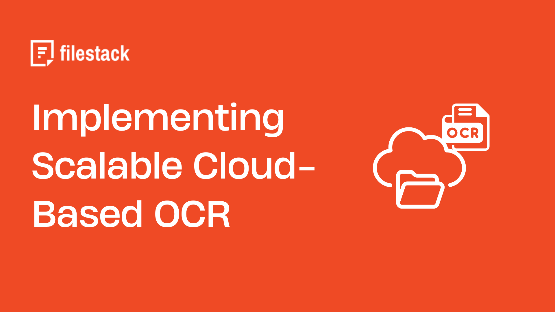 Implementing Scalable Cloud-Based OCR with Filestack A Comprehensive Guide