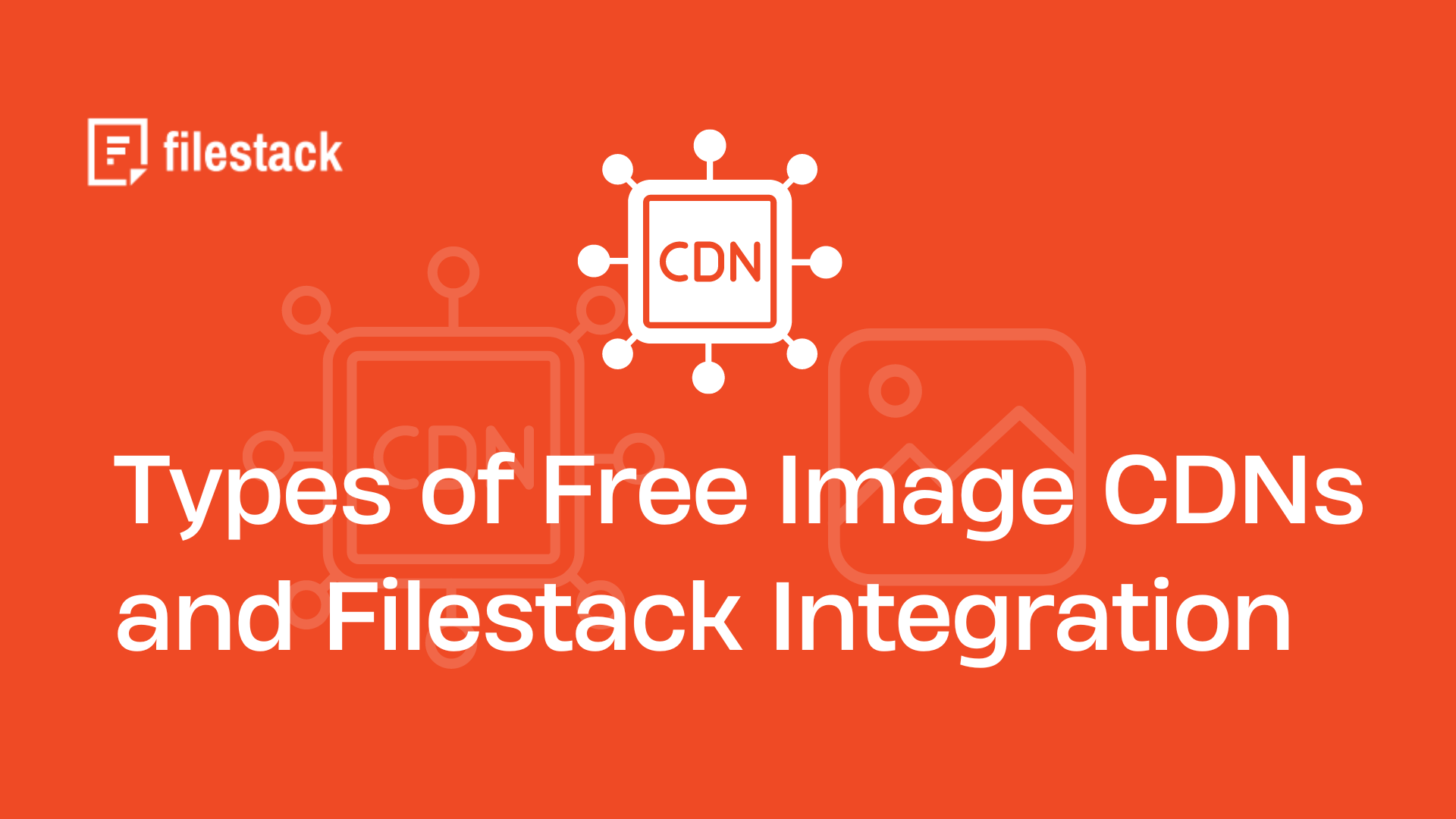 Optimize Your Website Types of Free Image CDNs and Filestack Integration