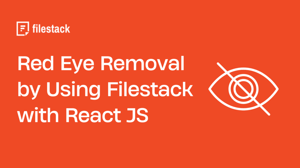 Red Eye Removal by Using Filestack with React JS
