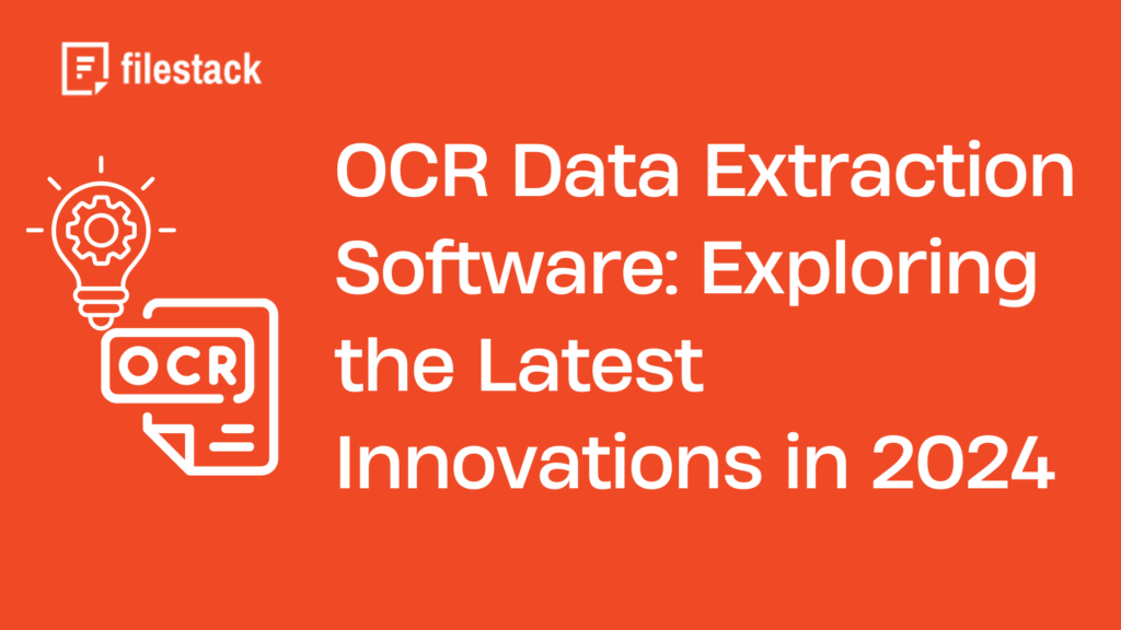 OCR Data Extraction Software Exploring the Latest Innovations in 2024