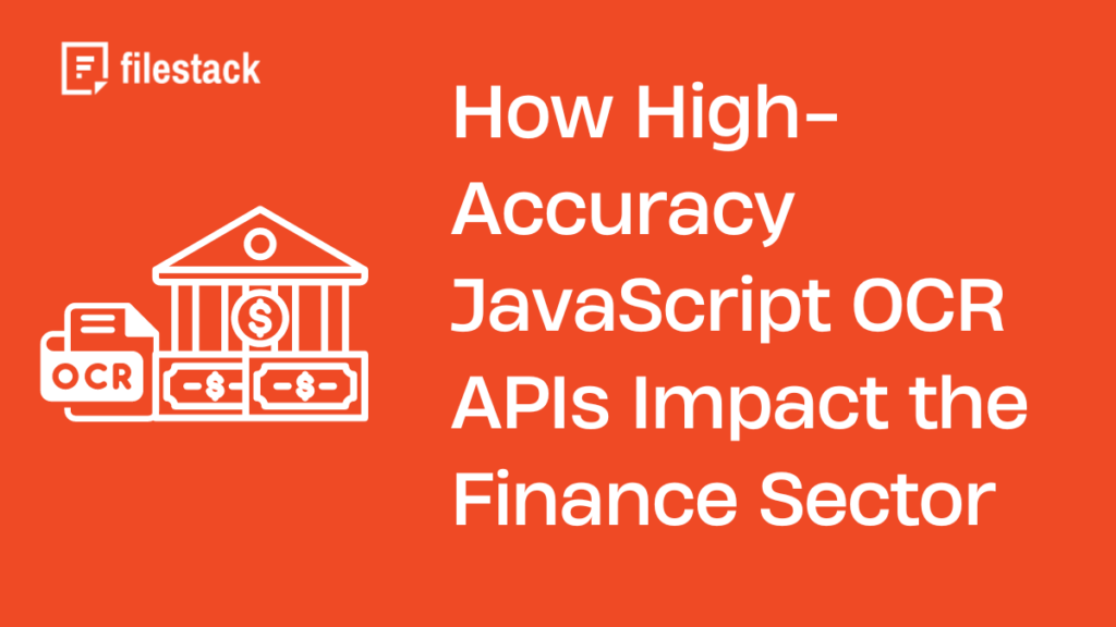 How High-Accuracy JavaScript OCR APIs Impact the Finance Sector