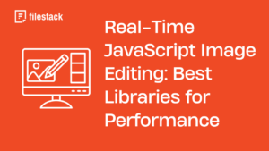 Real-Time JavaScript Image Editing: Best Libraries for Performance