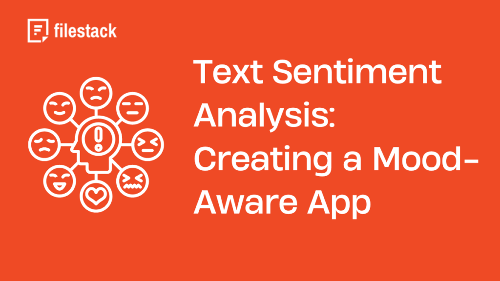 Text Sentiment Analysis Creating a Mood-Aware App Using Filestack