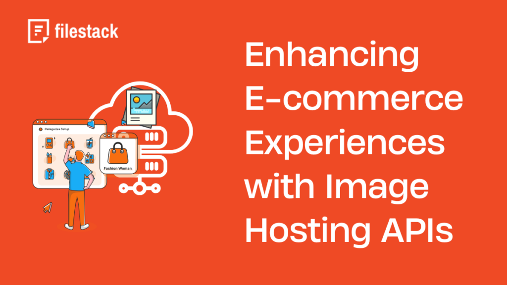 A Comprehensive Guide to Enhancing E-commerce Experiences with Image Hosting APIs