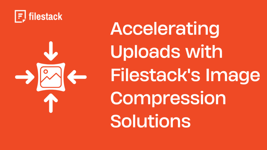 Accelerating Uploads with Filestack's Image Compression Solutions