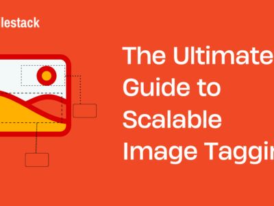 The Ultimate Guide to Scalable Image Tagging