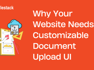 Why Your Website Needs a Customizable Document Upload UI